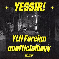 BLSP, unofficialboyy, YLN Foreign – Yessir!