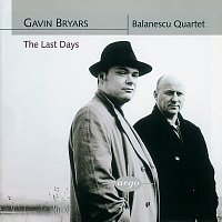 Balanescu Quartet – Bryars: The Last Days/String Quartets Nos. 1 & 2