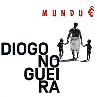 Diogo Nogueira – Mundue