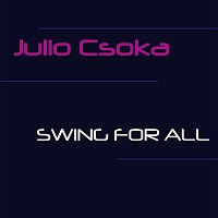 Julio Csoka – Swing For All