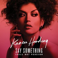 Karen Harding – Say Something [Chill Out Version]