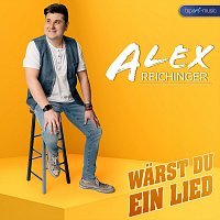 Alex Reichinger – Wärst du ein Lied