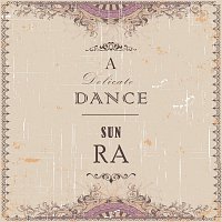 Sun Ra – A Delicate Dance