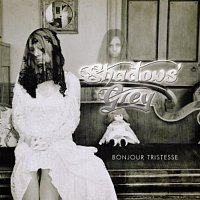 Shadows Grey – Bonjour Tristesse