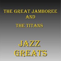 The Great Jamboree, The Titans – Jazz Greats