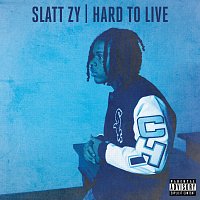 Slatt Zy – Hard To Live