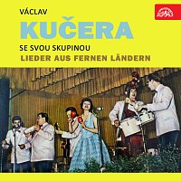 Václav Kučera se svou skupinou – Lieder aus fernen Ländern