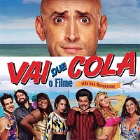 Varios Artistas – Vai Que Cola - O Filme (Trilha Sonora Oficial)