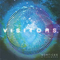 Visitors – Vortices