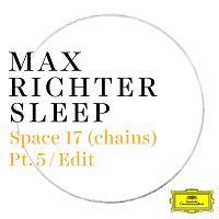 Max Richter – Space 17 (chains) [Pt. 5 / Edit]