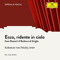 Koloman Von Pataky, Unknown Orchestra – Rossini: Il Barbiere di Siviglia: Ecco ridente in cielo
