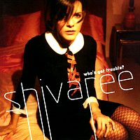Shivaree – Who's Got Trouble?