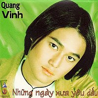 Quang Vinh – Nh?ng Ngay X?a Yeu D?u
