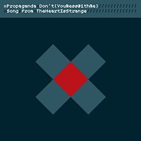xPropaganda – Don’t (You Mess With Me) [xTract]