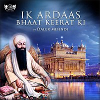 Daler Mehndi – Ik Ardaas Bhaat Keerat Ki