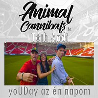 Animal Cannibals, Tóth Andi – YoUDay az én napom