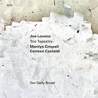 Joe Lovano, Marilyn Crispell, Carmen Castaldi – Our Daily Bread