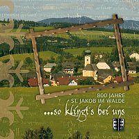 Primarium, Musikverein St. Jakob im Walde, St. Jakober Kirchtagsmusi, Klarbassett – 800 Jahre St. Jakob im Walde ...so klingt’s bei uns