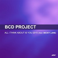 BCD Project, Becky Lane – All I Think About Is You [Starman & Joe Taylor Remix]