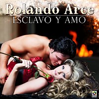 Rolando Arce – Esclavo Y Amo