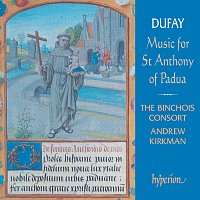 The Binchois Consort, Andrew Kirkman – Dufay: Music for St Anthony of Padua