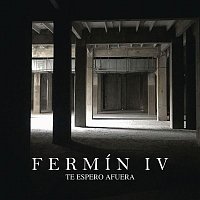 Fermin IV – Te Espero Afuera