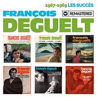 Francois Deguelt – 1967-1969 : Les succes (Remasterisé en 2019)