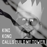 King Kong Calls – Build My Tower