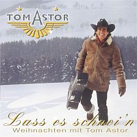 Tom Astor – Lass es schnei'n - Weihnachten mit Tom Astor