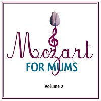 Mozart For Mums:Volume 2 [International Version]