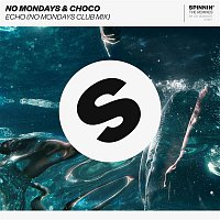 Choco & No Mondays – Echo (No Mondays Club Mix)