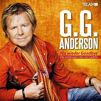 G.G. Anderson – Nie wieder Goodbye - Die schonsten Hits mit Gefuhl