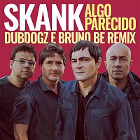 Skank, Dubdogz, Bruno Be – Algo Parecido (Dubdogz e Bruno Be Remix) (Club Mix)