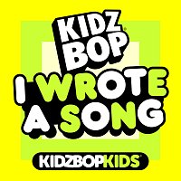 KIDZ BOP Kids – I Wrote A Song
