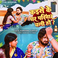 Karishma Kakkar – Kaise k Ghar Pariwar Chali Ho?