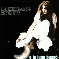 Loredana Berte – ......E La Luna Busso'