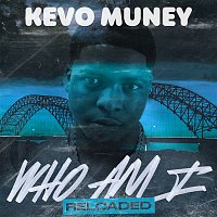 Kevo Muney – Who Am I (Reloaded)