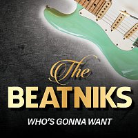 The Beatniks – Who's Gonna Want
