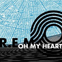 R.E.M. – Oh My Heart