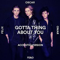 FO&O – Gotta Thing About You (Acoustic Version)