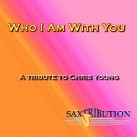 Saxtribution – Who I Am with You - A Tribute to Chris Young
