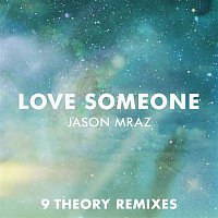 Love Someone (9 Theory Remixes)