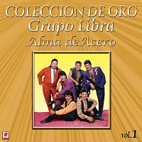 El Grupo Libra – Colección de Oro: Rancheras – Vol. 1, Alma de Acero