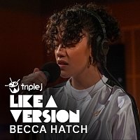 Becca Hatch – Burn For You [triple j Like A Version]