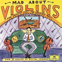 Gidon Kremer, Shlomo Mintz, Giuseppe Sinopoli, Herbert von Karajan, Lorin Maazel – Mad About Violin