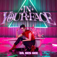 Dr. Ben Gee – In Your Face