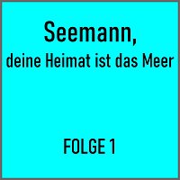 Přední strana obalu CD Seemann, deine Heimat ist das Meer Folge 1