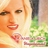 Daniela Urich – Ungehemmt