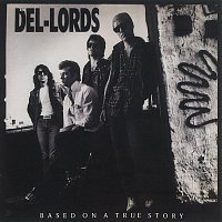 The Del-Lords – Based On A True Story