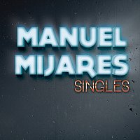 Manuel Mijares – Singles